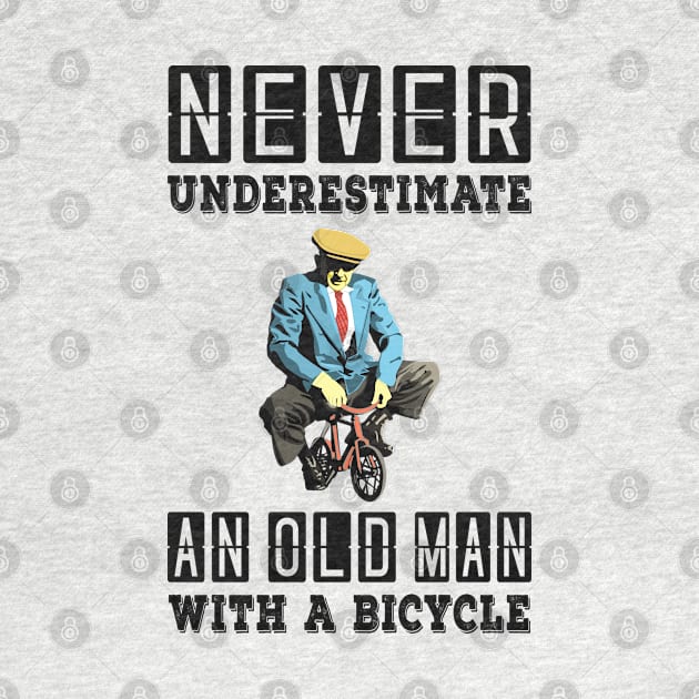 NEVER UNDERESTIMATE AN OLD MAN ON A BICYCLE, NEVER UNDERESTIMATE AN OLD MAN WITH A BICYCLE, Retro Vintage 90s Style Funny Cycling Humor for Cyclist and Bike Rider, funny Cycling quote by BicycleStuff